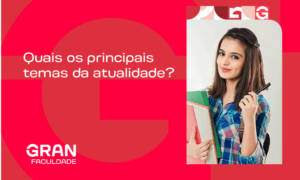 Quais os principais temas da atualidade? Confira agora e aumente seu repertório!