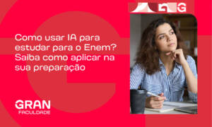 Como usar IA para estudar para o Enem? Saiba como aplicar na sua preparação