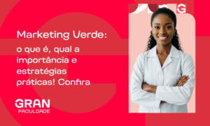 Marketing Verde: o que é, qual a importância e estratégias práticas! Confira
