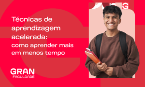Técnicas de aprendizagem acelerada: como aprender mais em menos tempo? Confira