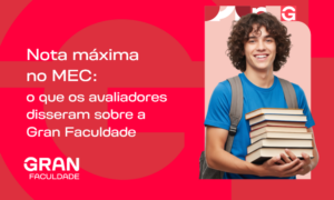 Nota máxima no MEC: qual a avaliação da Gran Faculdade?