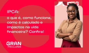 IPCA: o que é, como funciona, como é calculado e impactos na vida financeira? Confira!