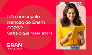 Enem 2026: não conseguiu a isenção? Saiba o que fazer agora
