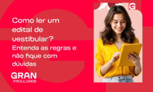 Como ler um edital de vestibular? Entenda as regras e não fique com dúvidas