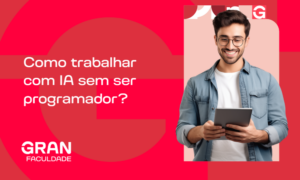 Como trabalhar com IA sem ser programador? Saiba como!