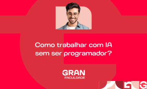 Como trabalhar com IA sem ser programador? Confira!