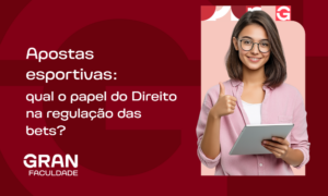 Apostas esportivas: qual o papel do Direito na regulação das bets? Saiba mais!