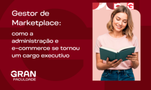 Gestor de Marketplace: como a administração de e-commerce se tornou um cargo executivo
