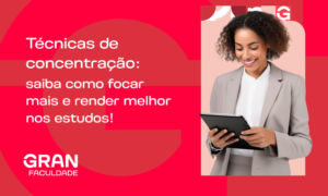 Técnicas de concentração: saiba como focar mais e render melhor nos estudos!