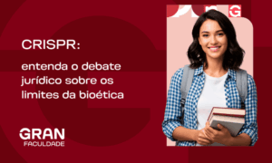 CRISPR: entenda o debate jurídico sobre os limites da bioética