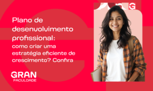 Plano de desenvolvimento profissional: como criar uma estratégia eficiente de crescimento? Confira