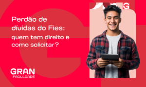 Perdão de dívidas do Fies: quem tem direito e como solicitar? Saiba mais