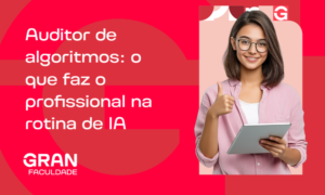Auditor de Algoritmos: o que faz o profissional na rotina de IA? Entenda!