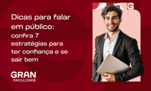 Dicas para falar em público: confira 7 estratégias para ter confiança e se sair bem