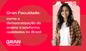 Gran Faculdade: como a democratização do ensino transforma realidades no Brasil
