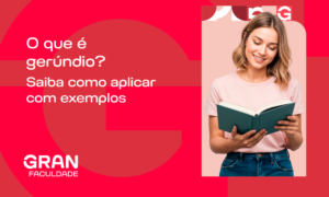 O que é gerúndio? Aprenda o uso correto e exemplos