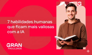 7 habilidades humanas que ficam mais valiosas com a IA