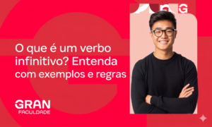 O que é um verbo infinitivo? Entenda com exemplos e regras