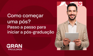 Como começar uma pós? Passo a passo para iniciar a pós-graduação
