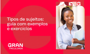 Tipos de sujeitos: guia com exemplos e exercícios