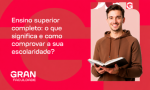 Ensino superior completo: o que significa e como comprovar a sua escolaridade?