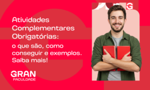 Atividades Complementares Obrigatórias: o que são, como conseguir e exemplos. Saiba mais!