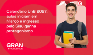 Calendário UnB 2027: aulas iniciam em março e ingresso pelo Sisu ganha protagonismo
