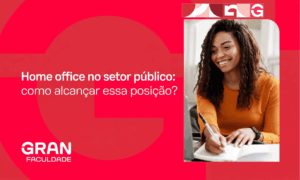Home office no setor público: como alcançar essa posição? 