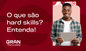 O que são hard skills? Entenda!