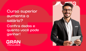 Curso superior aumenta o salário? Confira dados e quanto você pode ganhar!