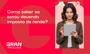 Como saber se estou devendo Imposto de Renda? Entenda!
