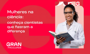 Mulheres na ciência: histórias, desafios, importância e cientistas