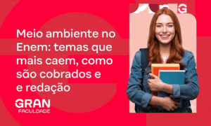 Meio ambiente no Enem: temas que mais caem, como são cobrados e redação