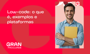 Low-code: o que é, vantagens, desafios e integrações com IA
