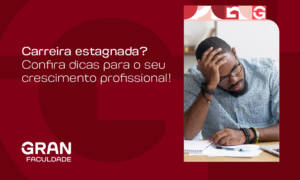 Carreira estagnada? Confira dicas para o seu crescimento profissional!
