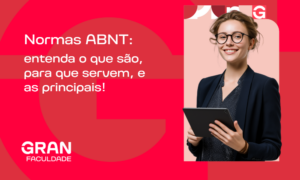 Normas ABNT: entenda o que são, para que servem, e as principais!