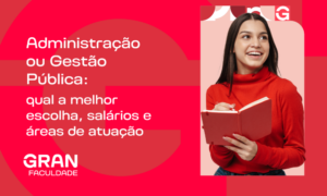 Administração ou Gestão Pública: qual a melhor escolha, salários e áreas de atuação