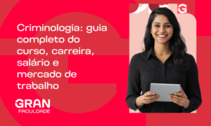 Criminologia: guia completo do curso, carreira, salário e mercado de trabalho