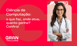 Ciência da Computação: o que faz, onde atua, quanto ganha? Confira!