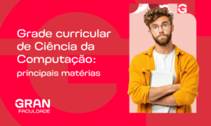 Grade curricular de Ciência da Computação: principais matérias