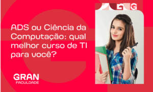 ADS ou Ciência da Computação: qual o melhor curso de TI para você?