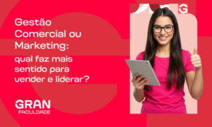 Gestão Comercial ou Marketing: qual escolher para vender e liderar?