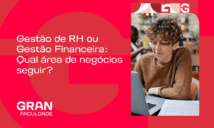 Gestão de RH ou Gestão Financeira: qual área de negócios seguir? Facilite sua escolha!