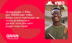 Graduação + Pós por R$99 por mês: saiba como matricular-se numa graduação e ganhar uma pós sem pagar mais nada!