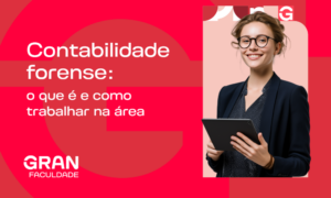 Contabilidade Forense: o que é, como funciona e exemplos