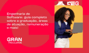Engenharia de software: guia completo sobre a graduação, áreas de atuação, remuneração e mais!