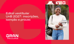 Edital vestibular UnB 2027: inscrições, isenção e provas