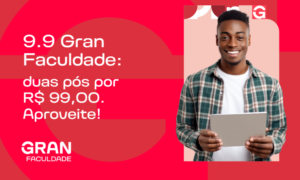 9.9 Gran Faculdade: duas pós por R$ 99,00 ou Graduação com pós e 3 cursos grátis; Aproveite!