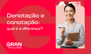Denotação e conotação: Qual é a diferença? Entenda de vez!