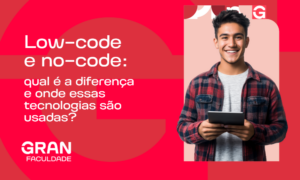 Low-code e no-code: qual é a diferença e onde essas tecnologias são usadas?